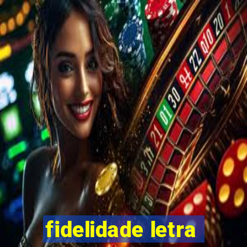 fidelidade letra